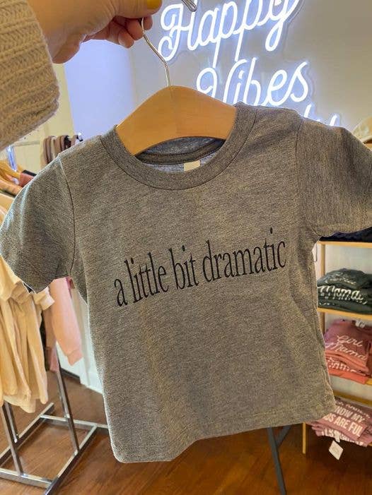 A Little Bit Dramatic Graphic Tee